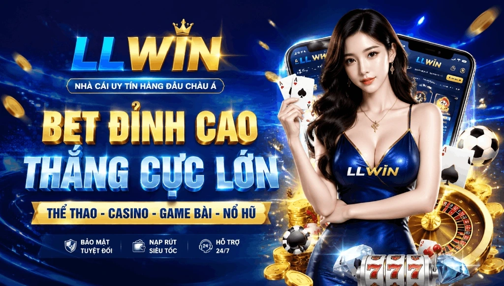 LLWIN - Nhà Cái Uy Tín Hàng Đầu Châu Á